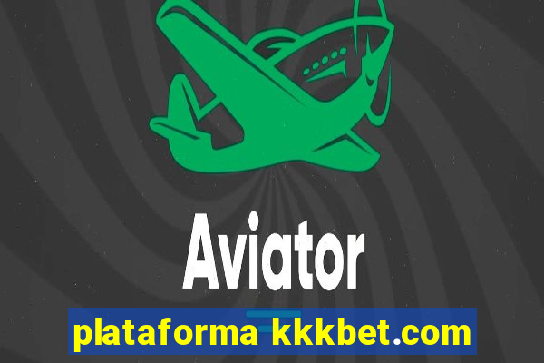 plataforma kkkbet.com